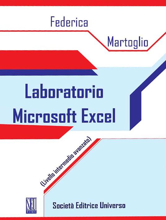 Laboratorio Microsoft Excel. (Livello intermedio avanzato) - Federica Martoglio - copertina