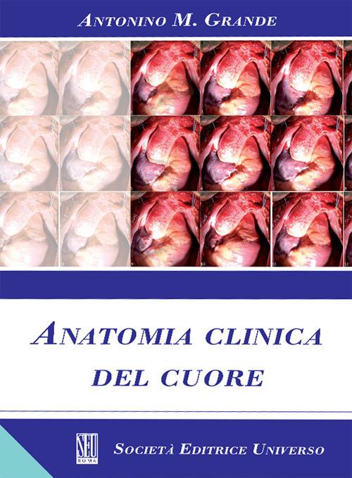 Anatomia clinica del cuore - Antonino Massimiliano Grande - copertina