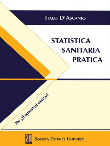 Statistica sanitaria pratica. Per gli operatori sanitari - Italo D'Ascanio - copertina