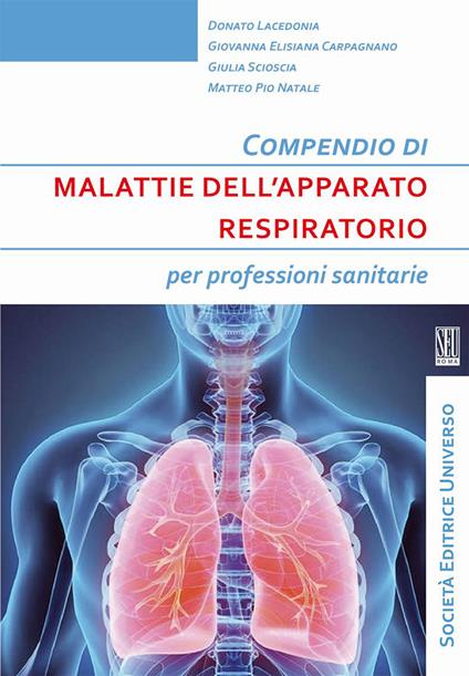 Compendio di malattie dell'apparato respiratorio - Donato Lacedonia,Giovanna Elisiana Carpagnano,Giulia Scioscia - copertina