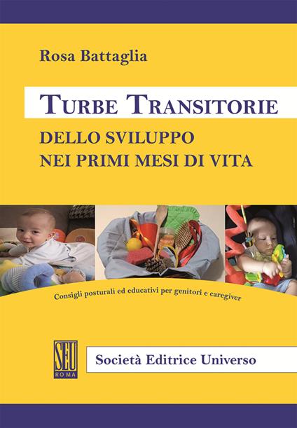 Turbe transitorie dello sviluppo nei primi mesi di vita. Consigli posturali ed educativi per genitori e caregiver - Rosa Battaglia - copertina
