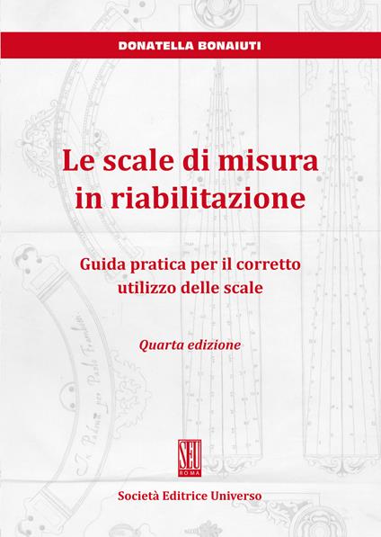 Le scale di misura in riabilitazione. Guida pratica per il corretto utilizzo delle scale - Donatella Bonaiuti - copertina