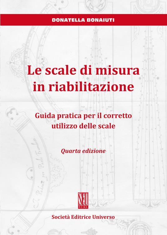 Le scale di misura in riabilitazione. Guida pratica per il corretto utilizzo delle scale - Donatella Bonaiuti - copertina