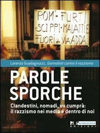 Parole sporche. Clandestini, nomadi, vu cumprà: il razzismo nei media e dentro di noi - Lorenzo Guadagnucci - copertina