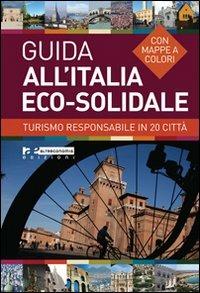 Guida all'Italia eco-solidale. Turismo responsabile in 20 città - copertina