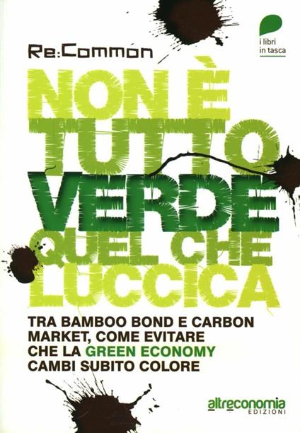 Non è tutto verde quel che luccica. Tra bamboo bond e carbon market, come evitare che la green economy cambi subito colore - copertina