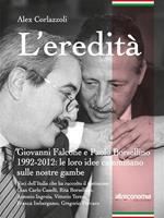 L' eredità. Giovanni Falcone e Paolo Borsellino 1992-2012: le loro idee camminano sulle nostre gambe