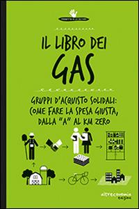 Il libro dei Gas. 100 risposte su gruppi d'acquisto solidali prodotti bio, sfusi, a filiera corta e km 0 - copertina