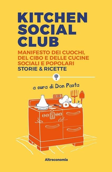 Kitchen social club. Manifesto dei cuochi, del cibo e delle cucine social e popolari. Storie & ricette - copertina