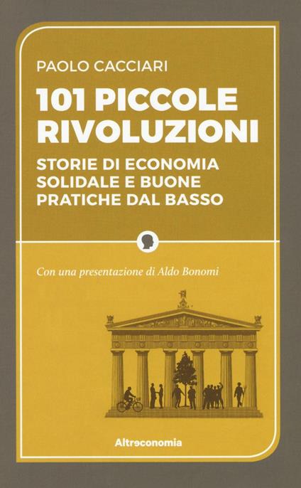 101 piccole rivoluzioni. Storie di economia solidale e buone pratiche dal basso - Paolo Cacciari - copertina