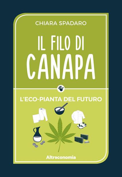 Il filo di canapa. L'eco-pianta del futuro - Chiara Spadaro - ebook