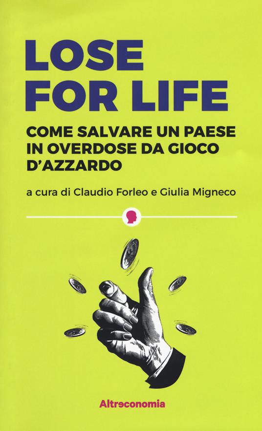 Lose for life. Come salvare un paese in overdose da gioco d'azzardo - copertina