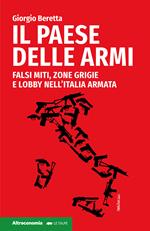 Il paese delle armi. Falsi miti, zone grigie e lobby nell'Italia armata