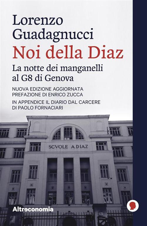 Noi della Diaz. La «notte dei manganelli» al G8 di Genova. Nuova ediz. - Lorenzo Guadagnucci - ebook