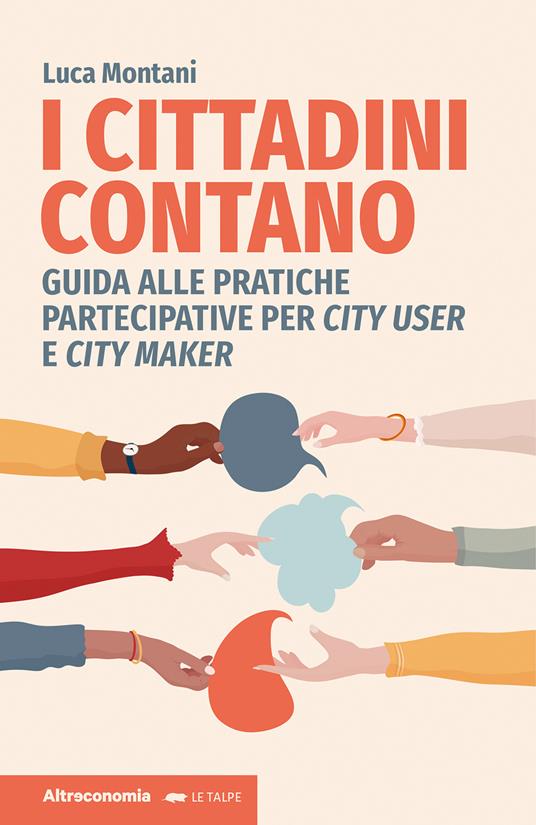 I cittadini contano. Guida alle pratiche partecipative per city user e city maker - Luca Montani - copertina