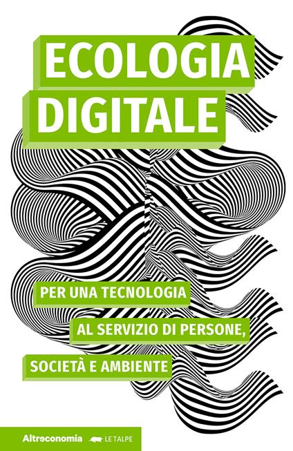 Ecologia digitale. Per una tecnologia al servizio di persone, società e ambiente - copertina