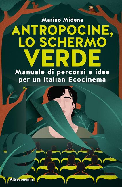 Antropocine, lo schermo verde. Manuale di percorsi e idee per un Italian Ecocinema - Marino Midena - copertina