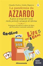 La pandemia da azzardo. Il gioco ai tempi del Covid: rischi, pericoli e proposte di riforma