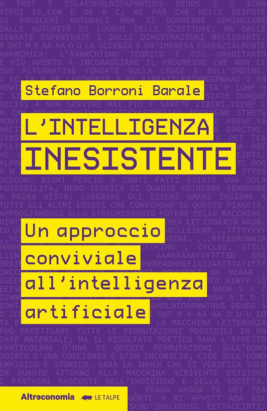 L'intelligenza inesistente. Un approccio conviviale all'intelligenza artificiale - Stefano Borroni Barale - copertina
