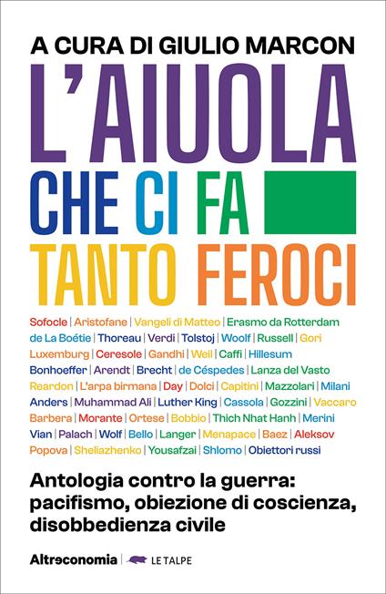 L'aiuola che ci fa tanto feroci. Antologia contro la guerra: pacifismo, obiezione di coscienza, disobbedienza civile - Giulio Marcon - copertina