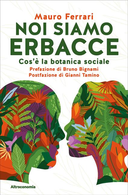 Noi siamo erbacce. Cos'è la botanica sociale - Mauro Ferrari - copertina