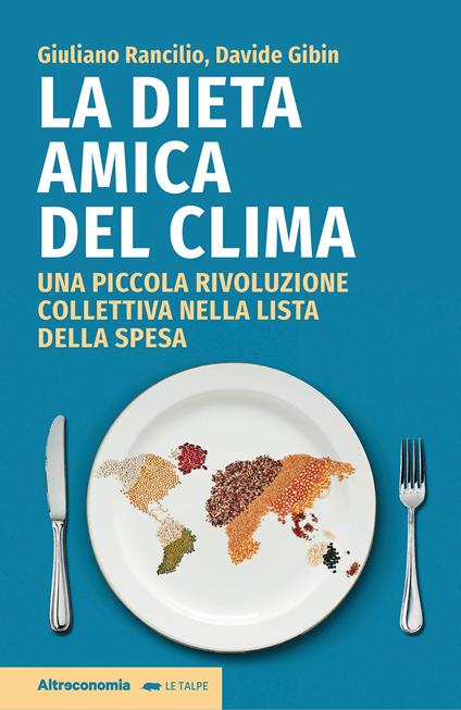 La dieta amica del clima. Una piccola rivoluzione collettiva nella lista della spesa - Davide Gibin,Giuliano Rancilio - copertina