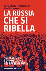 La Russia che si ribella. Repressione e opposizione nel Paese di Putin