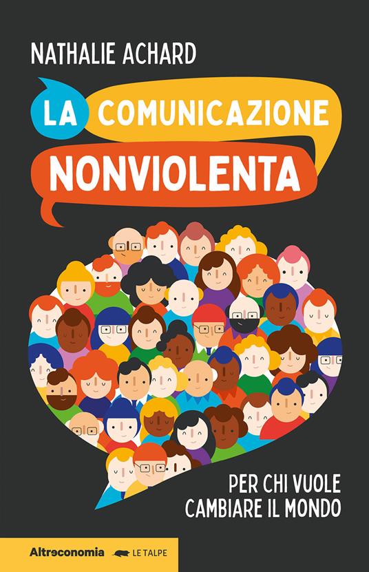 La comunicazione nonviolenta. Per chi vuole cambiare il mondo - Nathalie Achard - copertina