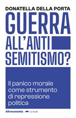 Guerra all'antisemitismo? Il panico morale come strumento di repressione politica