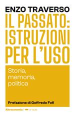 Il passato: istruzioni per l'uso. Storia, memoria, politica
