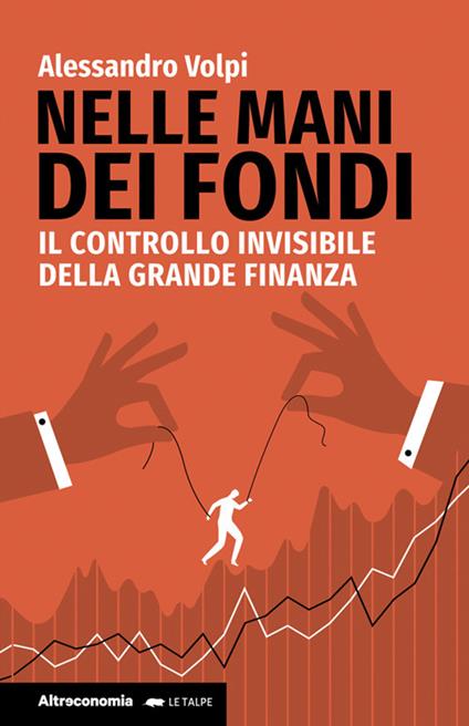 Nelle mani dei fondi. Il controllo invisibile della grande finanza - Alessandro Volpi - ebook