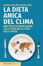 La dieta amica del clima. Una piccola rivoluzione collettiva nella lista della spesa