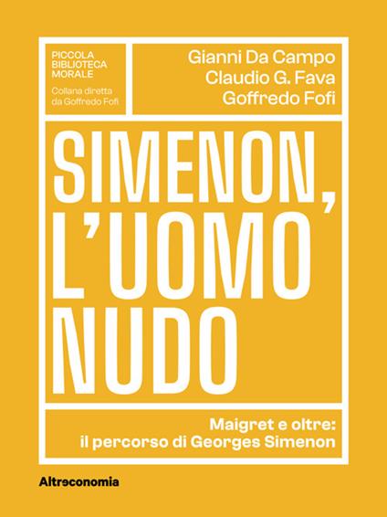 Simenon, l'uomo nudo. Maigret e oltre: il percorso di Georges Simenon - Gianni Da Campo,Claudio G. Fava,Goffredo Fofi - ebook