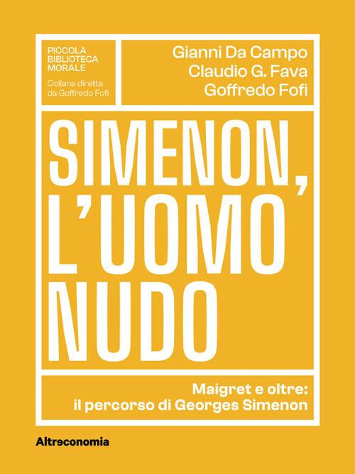 Simenon, l'uomo nudo. Maigret e oltre: il percorso di Georges Simenon - Gianni Da Campo,Claudio G. Fava,Goffredo Fofi - ebook