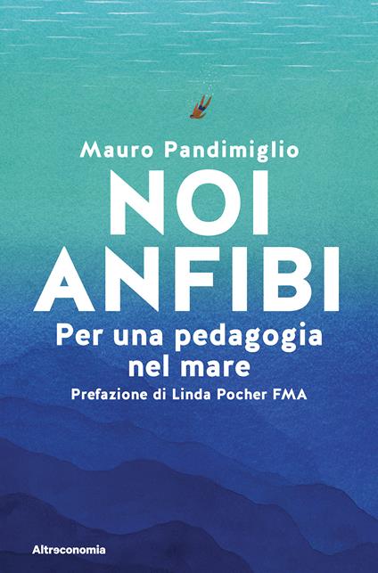 Noi anfibi. Per una pedagogia del mare - Mauro Pandimiglio - copertina