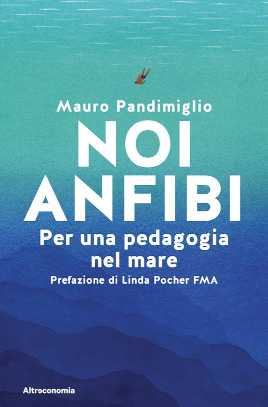 Noi anfibi. Per una pedagogia del mare - Mauro Pandimiglio - copertina