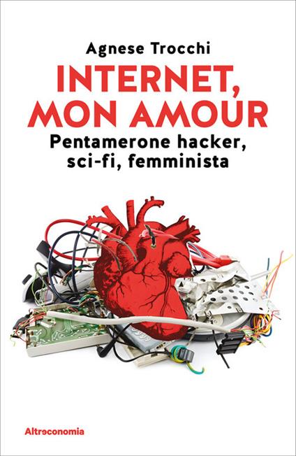 Internet, mon amour. Pentamerone hacker, sci-fi, femminista - Agnese Trocchi - ebook