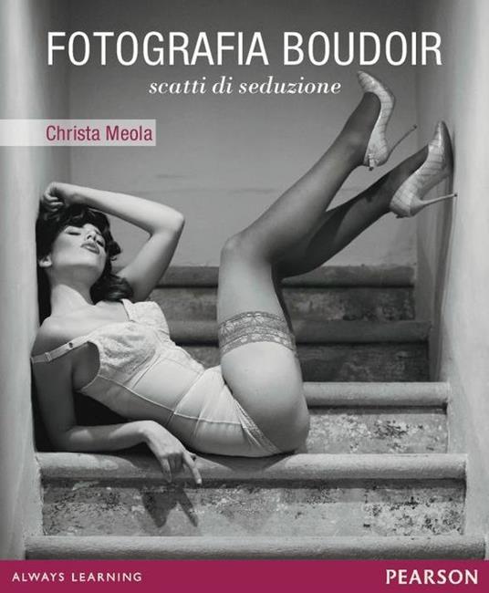 Fotografia boudoir. Scatti di seduzione - Christa Meola - copertina