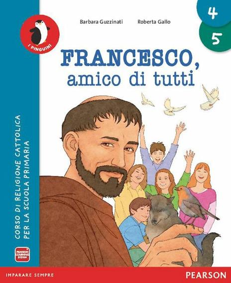 Francesco amico di tutti. Con Quaderno. Per la 4ª e 5ª classe elementare. Con e-book. Con espansione online - copertina