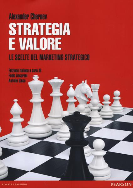 Strategia e valore. Le scelte del marketing strategico - Alexander Chernev - copertina