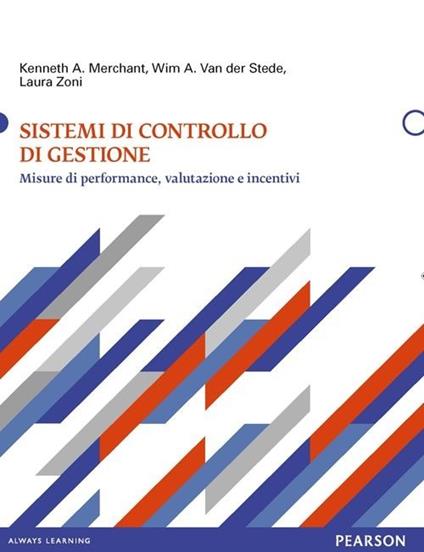 Sistemi di controllo di gestione - Kenneth A. Merchant,Wim A. Van der Stede,Laura Zoni - copertina