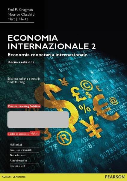 Economia internazionale. Ediz. mylab. Con aggiornamento online. Con e-book. Vol. 2: Economia monetaria internazionale - Paul R. Krugman,Maurice Obstfeld,Marc Melitz - copertina