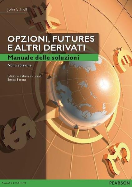 Opzioni, futures e altri derivati. Manuale delle soluzioni - John C. Hull - copertina