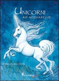 Unicorni ad acquarello - Rebecca Balchin - copertina
