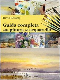 Guida completa alla pittura ad acquarello - David Bellamy - copertina