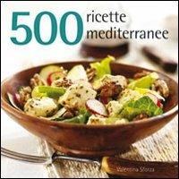 500 ricette mediterranee - Valentina Sforza - copertina