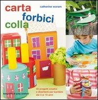 Carta forbici colla. Ediz. illustrata - Catherine Woram - copertina