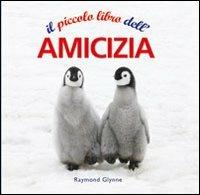 Il piccolo libro dell'amicizia - Raymond Glynne - copertina