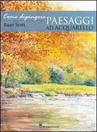 Come dipingere paesaggi ad acquarello - Gwen Scott - copertina