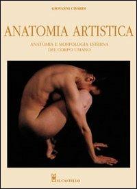 Anatomia artistica. Anatomia e morfologia esterna del corpo umano. Ediz. illustrata - Giovanni Civardi - copertina